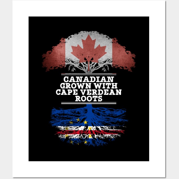 Canadian Grown With Cape Verdean Roots - Gift for Cape Verdean With Roots From Cabo Verde Wall Art by Country Flags